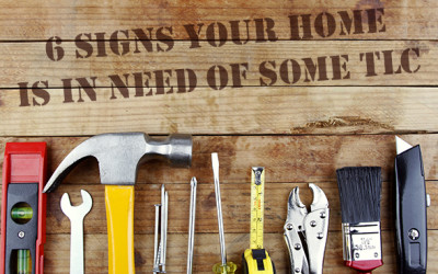 6 Signs Your Home Is In Need of Some TLC