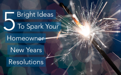 5 Bright Ideas To Spark Your Homeowner New Years Resolution