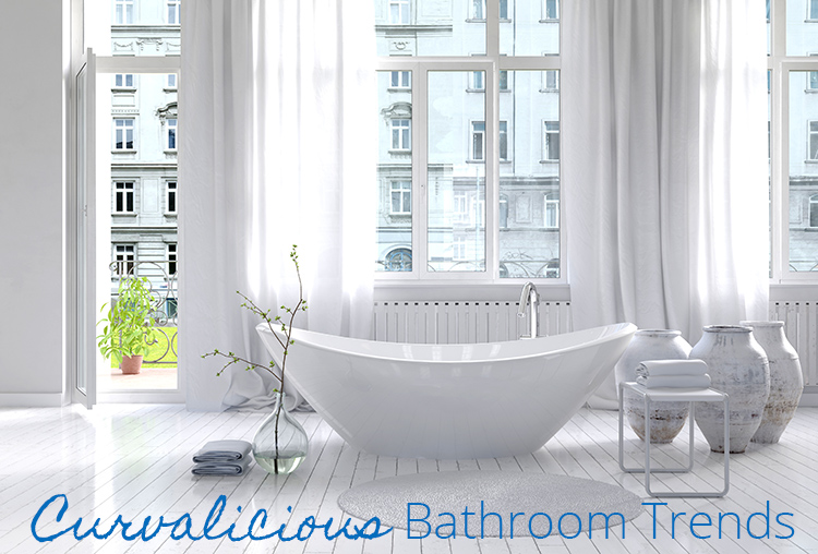 Curvalicious Bathroom Trends