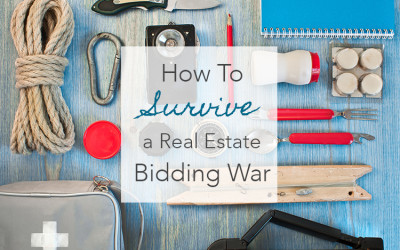 3 Key Survival Tactics To Get You Through A Real Estate Bidding War